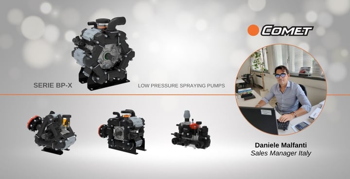 THE NEW BP-X DIAPHRAGM PUMPS: DANIELE MALFANTI, ITALY SALES MANAGER, TELLS US ABOUT COMET’S LATEST INNOVATIONS FOR THE AGRICULTURAL PUMP MARKET